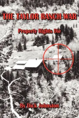 Vojna na ranči Taylor: vlastnícke práva zomierajú - The Taylor Ranch War: Property Rights Die