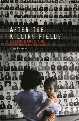 Po vražedných poliach: Poučenie z kambodžskej genocídy - After the Killing Fields: Lessons from the Cambodian Genocide