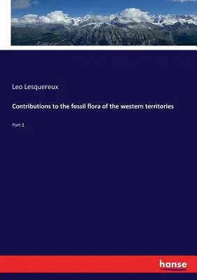 Príspevky k fosílnej flóre západných území: Časť 3 - Contributions to the fossil flora of the western territories: Part 3