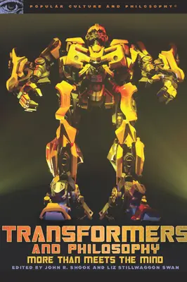 Transformers a filozofia: Viac, než sa na prvý pohľad zdá - Transformers and Philosophy: More Than Meets the Mind