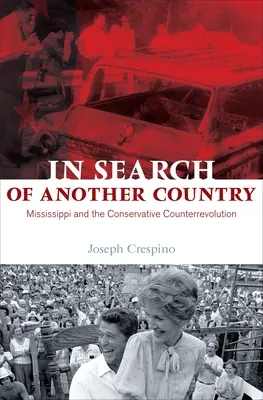 Pri hľadaní inej krajiny: Mississippi a konzervatívna kontrarevolúcia - In Search of Another Country: Mississippi and the Conservative Counterrevolution