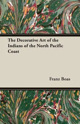 Dekoratívne umenie Indiánov severného tichomorského pobrežia - The Decorative Art of the Indians of the North Pacific Coast
