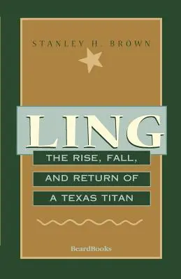 Ling: Vzostup, pád a návrat texaského titána - Ling: The Rise, Fall, and Return of a Texas Titan