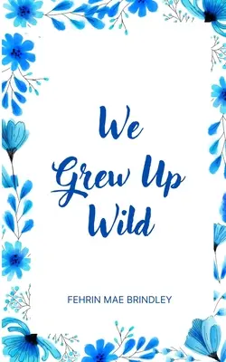 Vyrástli sme ako diví - We Grew Up Wild