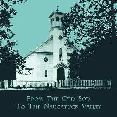 Zo starého Sod do údolia Naugatuck - From the Old Sod to the Naugatuck Valley