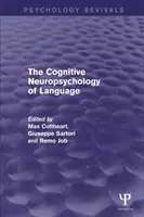 Kognitívna neuropsychológia jazyka (Psychology Revivals) - The Cognitive Neuropsychology of Language (Psychology Revivals)
