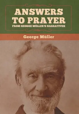 Odpovede na modlitby z rozprávania Georgea Mllera - Answers to Prayer, from George Mller's Narratives