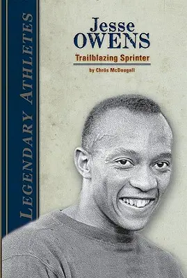 Jesse Owens: Priekopník šprintu: Šprintér, ktorý sa stal priekopníkom - Jesse Owens: Trailblazing Sprinter: Trailblazing Sprinter