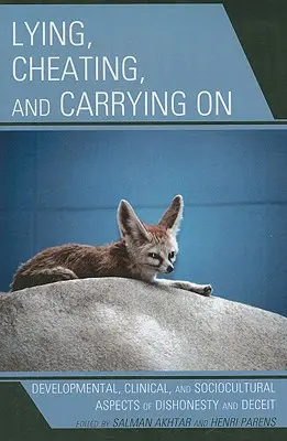 Lhanie, podvádzanie a prenášanie: Vývojové, klinické a sociokultúrne aspekty nečestnosti a klamstva - Lying, Cheating, and Carrying On: Developmental, Clinical, and Sociocultural Aspects of Dishonesty and Deceit