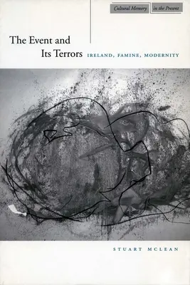 Udalosť a jej hrôzy: Írsko, hladomor, modernita - The Event and Its Terrors: Ireland, Famine, Modernity