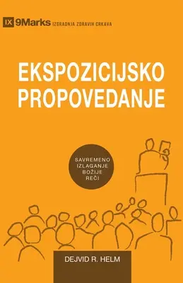 Expozicijsko Propovedanje (srbsky): Expozičné kázanie: Ako dnes hovoríme Božie slovo - Ekspozicijsko Propovedanje (Expositional Preaching) (Serbian): How We Speak God's Word Today