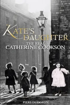 Kate's Daughter (Kateina dcéra): Skutočná Catherine Cooksonová - Kate's Daughter: The Real Catherine Cookson