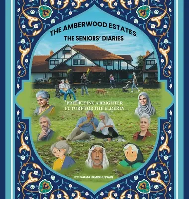 The Amberwood Estates: Denníky seniorov: Predpovedanie svetlejšej budúcnosti pre starších ľudí - The Amberwood Estates: the Seniors' Diaries: Predicting a Brighter Future for the Elderly