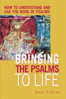 Uvedenie žalmov do života: Ako pochopiť a používať Knihu žalmov - Bringing the Psalms to Life: How to Understand and Use the Book of Psalms