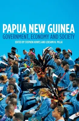 Papua Nová Guinea: Vláda, hospodárstvo a spoločnosť - Papua New Guinea: Government, Economy and Society