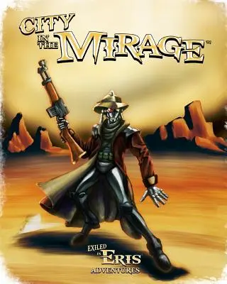 Mesto v zátiší: Dobrodružstvo v exile na Eris - City in the Mirage: An Exiled in Eris Adventure