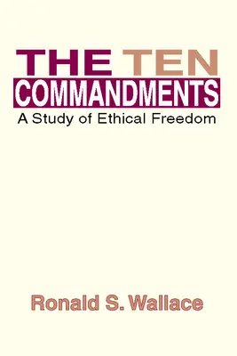 Desať prikázaní: Štúdia o etickej slobode - The Ten Commandments: A Study of Ethical Freedom