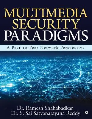 Multimediálne bezpečnostné paradigmy: A Peer-To-Peer Network Perspective (Perspektíva siete Peer-To-Peer) - Multimedia Security Paradigms: A Peer-To-Peer Network Perspective