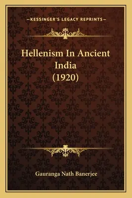 Helenizmus v starovekej Indii (1920) - Hellenism In Ancient India (1920)