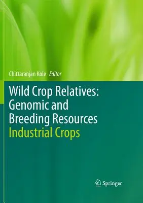Príbuzné divorastúce plodiny: Genomické a šľachtiteľské zdroje: Priemyselné plodiny - Wild Crop Relatives: Genomic and Breeding Resources: Industrial Crops