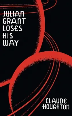Julian Grant stráca svoju cestu (Valancourt 20th Century Classics) - Julian Grant Loses His Way (Valancourt 20th Century Classics)