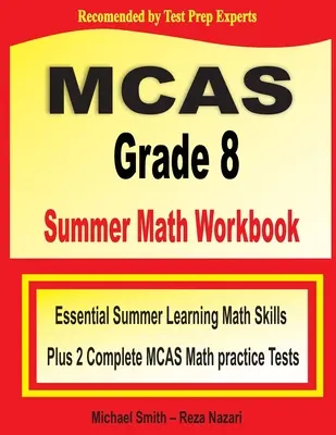 MCAS Grade 8 Summer Math Workbook: Letná cvičebnica matematiky pre 8. ročník: Základné letné učebné matematické zručnosti plus dva kompletné cvičné testy z matematiky MCAS - MCAS Grade 8 Summer Math Workbook: Essential Summer Learning Math Skills plus Two Complete MCAS Math Practice Tests