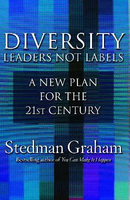 Rozmanitosť: Rozmanitosť: lídri, nie nálepky: Nový plán pre 21. storočie - Diversity: Leaders Not Labels: A New Plan for a the 21st Century