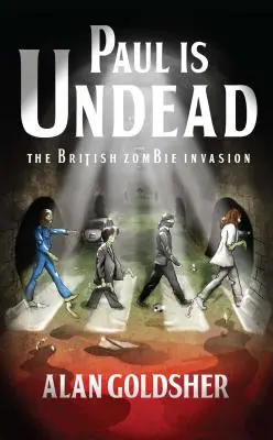 Paul Is Undead: Britská invázia zombie - Paul Is Undead: The British Zombie Invasion