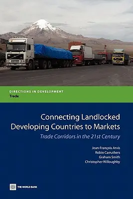 Spájanie vnútrozemských rozvojových krajín s trhmi: Obchodné koridory v 21. storočí - Connecting Landlocked Developing Countries to Markets: Trade Corridors in the 21st Century