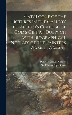 Katalóg obrazov v galérii Alleyn's College of God's Gift v Dulwichi s biografickými poznámkami o maliaroch a pod. - Catalogue of the Pictures in the Gallery of Alleyn's College of God's Gift at Dulwich With Biographical Notices of the Painters &c, &c.