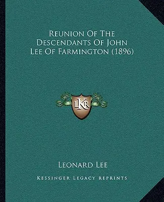 Stretnutie potomkov Johna Leeho z Farmingtonu (1896) - Reunion Of The Descendants Of John Lee Of Farmington (1896)