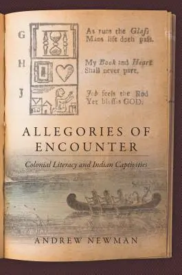 Alegórie stretnutia: Koloniálna gramotnosť a indiánske zajatia - Allegories of Encounter: Colonial Literacy and Indian Captivities