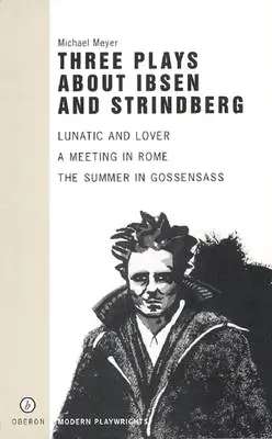 Tri hry o Ibsenovi a Strindbergovi - Three Plays about Ibsen and Strindberg