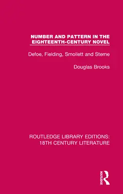 Číslo a vzor v románe osemnásteho storočia: Defoe, Fielding, Smollett a Sterne - Number and Pattern in the Eighteenth-Century Novel: Defoe, Fielding, Smollett and Sterne