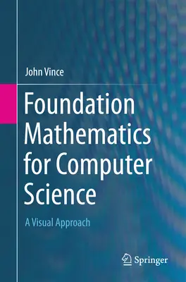 Základy matematiky pre informatiku: Vizuálny prístup - Foundation Mathematics for Computer Science: A Visual Approach