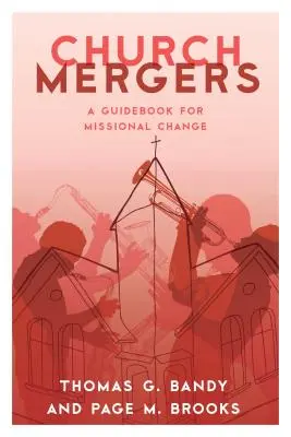 Zlúčenia cirkví: Príručka pre misijnú zmenu - Church Mergers: A Guidebook for Missional Change