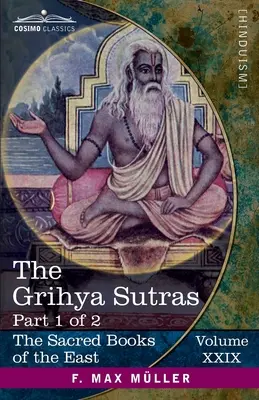 Grihya-sútry, časť I: Pravidlá védskych domácich obradov - Sankhyayana-Grihya-sútra; Āśvalāyana-Grihya-sútra; Paraskara-Grihya- - The Grihya Sutras, Part I: Rules of Vedic Domestic Ceremonies-Sankhyayana-Grihya-Sutra; Āśvalāyana-Grihya-Sutra; Paraskara-Grihya-