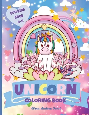 Kniha na vyfarbovanie jednorožcov: Jedinečné maľovanky pre deti vo veku 4-8 rokov Roztomilé a zábavné aktivity Omaľovánky pre dievčatá na doma aj na cesty - Unicorn Coloring Book: Unique Coloring Pages for Kids Ages 4-8 Cute and Fun Activity Coloring Book for Girls for both Home or Travel