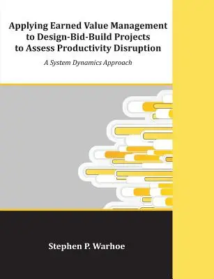Aplikácia riadenia dosiahnutej hodnoty na projekty Design-Bid-Build s cieľom posúdiť narušenie produktivity: Prístup systémovej dynamiky - Applying Earned Value Management to Design-Bid-Build Projects to Assess Productivity Disruption: A System Dynamics Approach