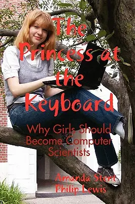 Princezná za klávesnicou: Prečo by sa dievčatá mali stať informatičkami? - The Princess at the Keyboard: Why Girls Should Become Computer Scientists