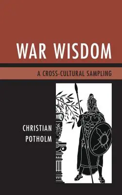 Vojnová múdrosť: Medzikultúrna ukážka - War Wisdom: A Cross-Cultural Sampling