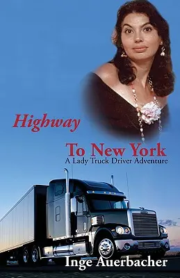 Diaľnica do New Yorku: Dobrodružstvo vodiča kamiónu - Highway to New York: A Lady Truck Driver Adventure