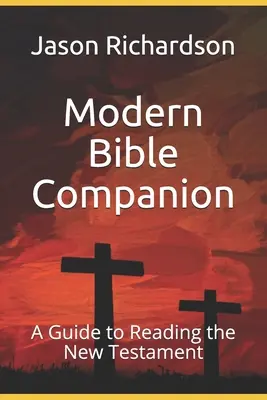Moderný biblický spoločník: Sprievodca čítaním Nového zákona - Modern Bible Companion: A Guide to Reading the New Testament