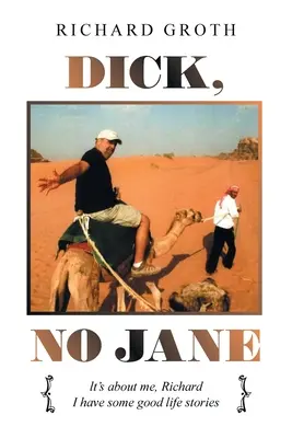 Dick, No Jane: Je to o mne, Richard Mám niekoľko dobrých životných príbehov - Dick, No Jane: It's About Me, Richard I Have Some Good Life Stories