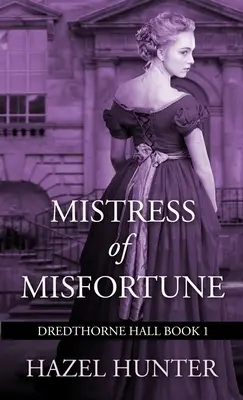 Pani nešťastia (Dredthorne Hall Book 1): Gotická romanca - Mistress of Misfortune (Dredthorne Hall Book 1): A Gothic Romance