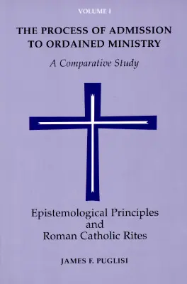 Proces prijatia do ordinovanej služby: A Comparative Study: A Comparative Study - The Process of Admission to Ordained Ministry: A Comparative Study