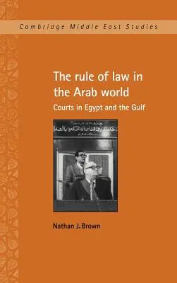 Právny štát v arabskom svete: Súdy v Egypte a v Perzskom zálive - The Rule of Law in the Arab World: Courts in Egypt and the Gulf