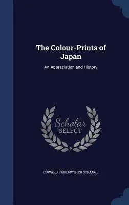 Farebné grafiky Japonska: An Appreciation and History - The Colour-Prints of Japan: An Appreciation and History