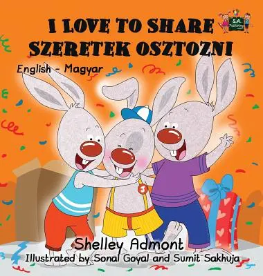 I Love to Share (Milujem sa deliť) Szeretek osztozni: Anglicko-maďarské dvojjazyčné vydanie - I Love to Share Szeretek osztozni: English Hungarian Bilingual Edition