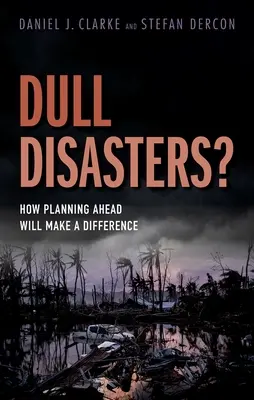 Tupé katastrofy?: Ako plánovanie dopredu zmení situáciu - Dull Disasters?: How Planning Ahead Will Make a Difference